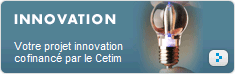 Innovation : Votre projet innovation cofinancé par le Cetim